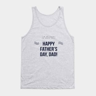 Happy Fathers Day, Dad! Tank Top